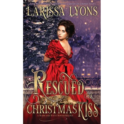 Rescued by a Christmas Kiss: A Warm and Witty Winter Regency - Paperback