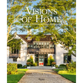 Visions of Home: Timeless Design, Modern Sensibility - Hardcover