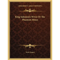 King Solomon's Wives Or The Phantom Mines - Hardcover