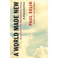 A World Made New: A Channeled Text: (Book Three of the Manifestation Trilogy) - Paperback