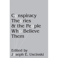 Conspiracy Theories and the People Who Believe Them - Paperback