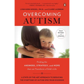 Overcoming Autism: Finding the Answers, Strategies, and Hope That Can Transform a Child's Life - Paperback