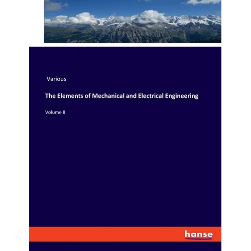 The Elements of Mechanical and Electrical Engineering: Volume II - Paperback