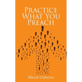 Practice What You Preach - Paperback