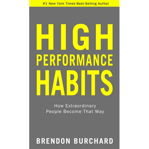 High Performance Habits: How Extraordinary People Become That Way - Paperback