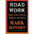 Road Work: Among Tyrants, Heroes, Rogues, and Beasts - Paperback