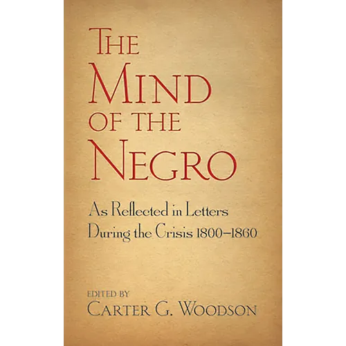 The Mind of the Negro as Reflected in Letters During the Crisis 1800-1860 - Paperback