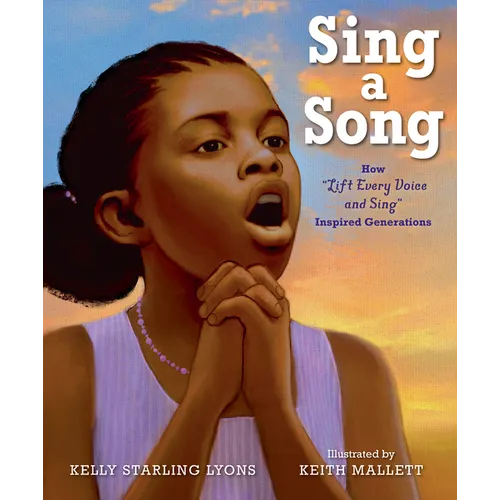 Sing a Song: How Lift Every Voice and Sing Inspired Generations - Hardcover