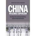 China in Global Capitalism: Building International Solidarity Against Imperial Rivalry - Paperback