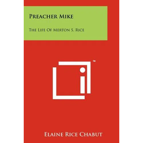Preacher Mike: The Life of Merton S. Rice - Paperback