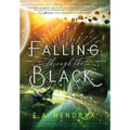 Falling Through the Black - Hardcover