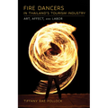 Fire Dancers in Thailand's Tourism Industry: Art, Affect, and Labor - Paperback
