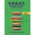 G.R.E.A.T. Burger Essay Workshop: A Helpful Advice for Students in Writing Essays! - Hardcover