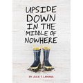 Upside Down in the Middle of Nowhere - Paperback