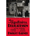 The Upstairs Delicatessen: On Eating, Reading, Reading about Eating, and Eating While Reading - Paperback