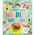 The Children's Book of Wildlife Watching: Tips for Spotting Nature Outdoors - Hardcover