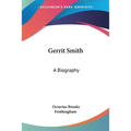 Gerrit Smith: A Biography - Paperback