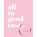 Kate Spade New York: All in Good Taste - Hardcover