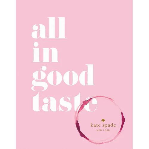 Kate Spade New York: All in Good Taste - Hardcover