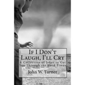 If I Don't Laugh, I'll Cry: A Collection of Jokes to Get You Through the Hard Times - Paperback