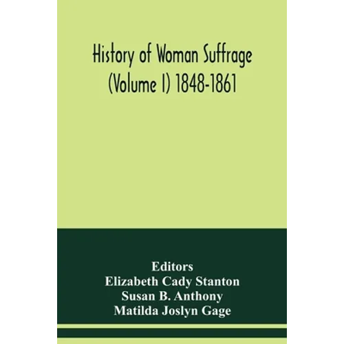 History of woman suffrage (Volume I) 1848-1861 - Paperback