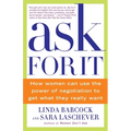Ask for It: How Women Can Use the Power of Negotiation to Get What They Really Want - Paperback