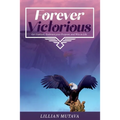 Forever Victorious: Get Unstuck, Embrace Your Purpose, and Win in Life - Paperback