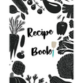 Recipe Book: Fill in your own recipes - Paperback