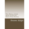 The Akan, other Africans & the Sirius Star System - Paperback