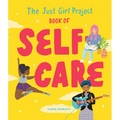The Just Girl Project Book of Self-Care: An Illustrated Guide for Young Women to Practice Self-Love, Self-Compassion & Mindfulness with Fun and Flair - Hardcover