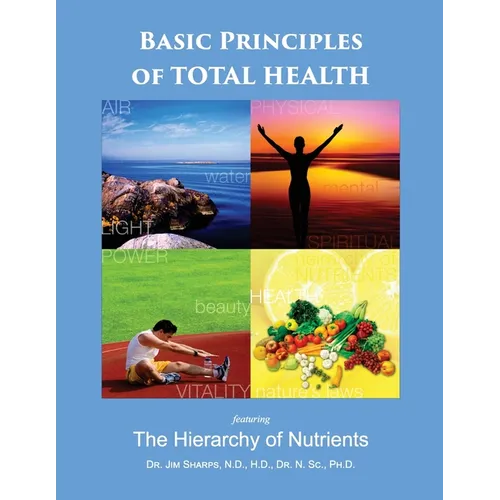 Basic Principles of Total Health: The Hierarchy of Nutrients - Paperback