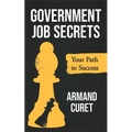 Government Job Secrets: Your Path to Success - Paperback