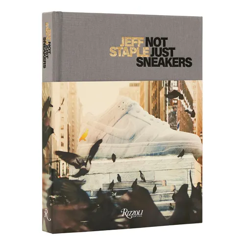 Jeff Staple: Not Just Sneakers - Hardcover