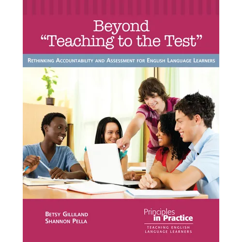 Beyond "teaching to the Test": Rethinking Accountability and Assessment for English Language Learners - Paperback