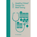Healthy Cities?: Design for Well-Being - Hardcover
