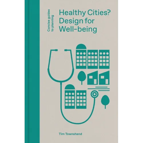 Healthy Cities?: Design for Well-Being - Hardcover