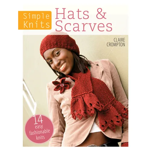 Simple Knits Hats & Scarves: 14 Easy Fashionable Knits - Paperback