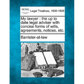 My Lawyer: The Up to Date Legal Adviser with Concise Forms of Wills, Agreements, Notices, Etc. - Paperback