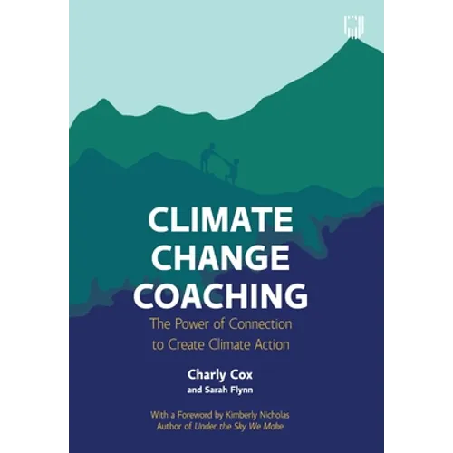 Climate Change Coaching: The Power of Connection to Create Climate Action - Paperback