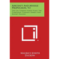 Aircraft and Missile Propulsion, V2: The Gas Turbine Power Plant, the Turboprop, Turbojet, Ramjet, and Rocket Engines - Paperback