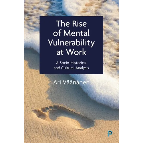 The Rise of Mental Vulnerability at Work: A Socio-Historical and Cultural Analysis - Paperback
