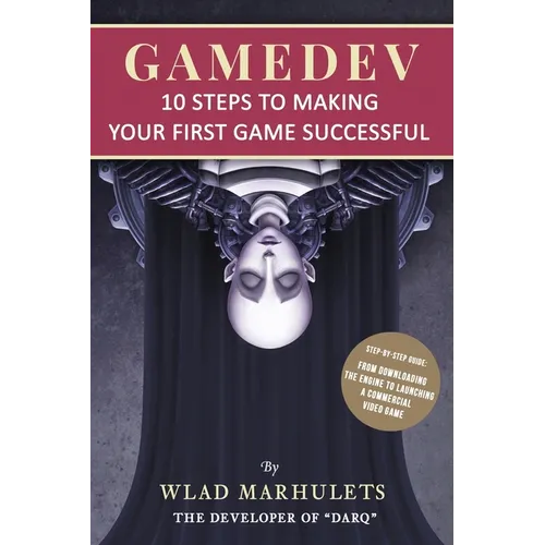 Gamedev: 10 Steps to Making Your First Game Successful - Paperback