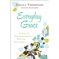 Everyday Grace: Infusing All Your Relationships with the Love of Jesus - Paperback