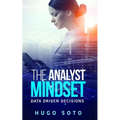 The Analyst Mindset: Data Driven Decisions - Paperback