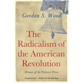 The Radicalism of the American Revolution: Pulitzer Prize Winner - Paperback