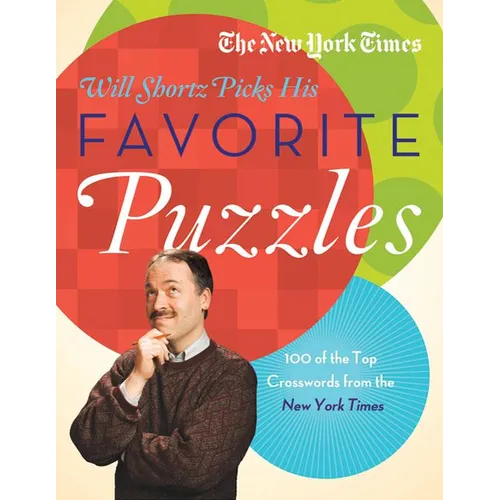 The New York Times Will Shortz Picks His Favorite Puzzles: 101 of the Top Crosswords from the New York Times - Paperback