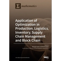 Application of Optimization in Production, Logistics, Inventory, Supply Chain Management and Block Chain - Paperback