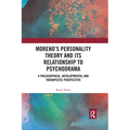 Moreno's Personality Theory and its Relationship to Psychodrama: A Philosophical, Developmental and Therapeutic Perspective - Paperback