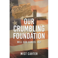 Our Crumbling Foundation: Will God Cancel Us? - Paperback