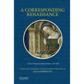 Corresponding Renaissance: Letters Written by Italian Women, 1375-1650 - Paperback
